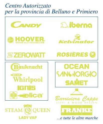 Centro autorizzato per la provincia di Belluno e Primiero - Candy, Iberna, Hoover, Kelvinator, Zerowatt, Rosieres, Bauknecht, Whirlpool, Ignis, Elica, Ocean, San Giorgio, Samet, Barriviera cappe, Franke, Steam Queen e molte altre